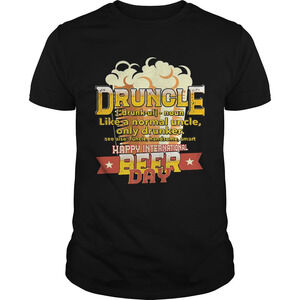 Druncle Like A Normal Uncle Only Drunker Happy International Beer Day Shirt